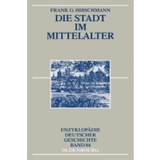  Die Stadt im Mittelalter – Frank G. Hirschmann idegen nyelvű könyv