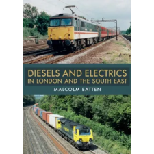  Diesels and Electrics in London and the South East – Malcolm Batten idegen nyelvű könyv