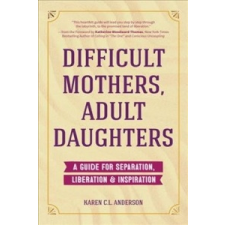  Difficult Mothers, Adult Daughters – Karen Anderson idegen nyelvű könyv