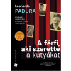 Digi-Book Kiadó Kft Leonardo Padura - A férfi, aki szerette a kutyákat
