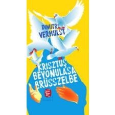 Dimitri Verhulst KRISZTUS BEVONULÁSA BRÜSSZELBE irodalom