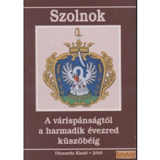 DINASZTIA Szolnok - A várispánságtól a harmadik évezred küszöbéig antikvárium - használt könyv