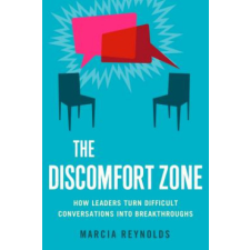 Discomfort Zone: How Leaders Turn Difficult Conversations Into Breakthroughs – Marcia Reynolds idegen nyelvű könyv