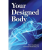 DISCOVERY INST Your Designed Body | Howard Glicksman