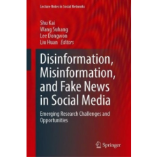  Disinformation, Misinformation, and Fake News in Social Media – Shu Kai,Wang Suhang,Lee Dongwon,Liu Huan idegen nyelvű könyv