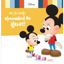 Disney Baby - De jó, hogy elmondod az igazat! gyermek- és ifjúsági könyv