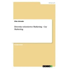  Diversity-orientiertes Marketing - Gay Marketing – Silke Schrader idegen nyelvű könyv