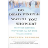  Do Dead People Watch You Shower? – Concetta Bertoldi