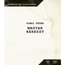Dobai Péter Magyar kereszt (DVD melléklettel) (2019) művészet