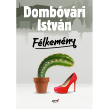 Dombóvári István Félkemény (BK24-209878) irodalom