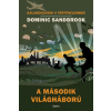 Dominic Sandbrook - A második világháború - Kalandozások a történelemben