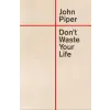  Don't Waste Your Life