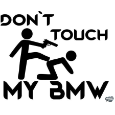  Dont Touch My BMW matrica matrica