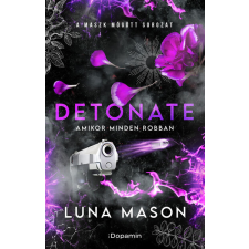 Dopamin Detonate - amikor minden robban (élfestett) - Luna Mason (kötött áras) regény
