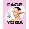 Dorling Kindersley Ltd Face Yoga | Anastasia Goron