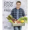 Dorling Kindersley Ltd Grow Food for Free | Huw Richards