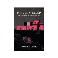  Dorosz Dávid - Mindenki lelép Thriller a mai Magyarországról regény