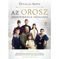 Douglas Smith Smith, Douglas - Az orosz arisztokrácia végnapjai egyéb könyv