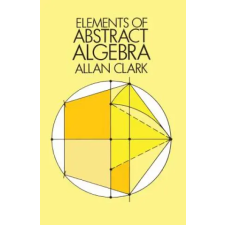 Dover Publications Inc. Elements of Abstract Algebra | Allan Clark egyéb könyv