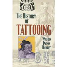 Dover Publications Inc. History of Tattooing | Wilfrid Dyson Hambly egyéb könyv