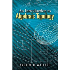 Dover Publications Inc. Introduction to Algebraic Topology | A.H. Wallace egyéb könyv