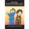 Dover Publications Inc. Making Puppets Come Alive | Larry Engler,Carol Fijan