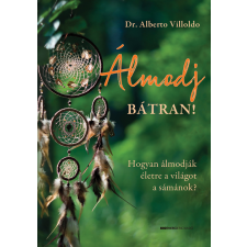 Dr. Alberto Villoldo - Álmodj bátran! egyéb könyv