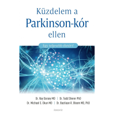 Dr. Bastiaan Bloem MD PhD - Ray Dorsey MD - Dr. Michael S. Okun PhD - Dr. Todd Sherer PhD Küzdelem a Parkinson-kór ellen (BK24-193666) életmód, egészség