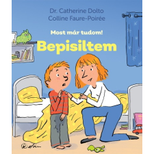 Dr. Catherine Dolto - Bepisiltem - Most már tudom! gyermek- és ifjúsági könyv