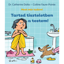 Dr. Catherine Dolto - Tartsd tiszteletben a testem! - Most már tudom! egyéb könyv