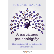 Dr. Craig Malkin MALKIN, DR. CRAIG - A NÁRCIZMUS PSZICHOLÓGIÁJA - HOGYAN ISMERJÜK FEL ÉS KEZELJÜK AZ ÖNIMÁDÓKAT? társadalom- és humántudomány