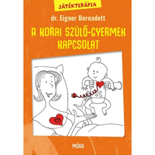 Dr. Eigner Bernadett - Játékterápia 1. - A korai szülő-gyermek kapcsolat egyéb könyv