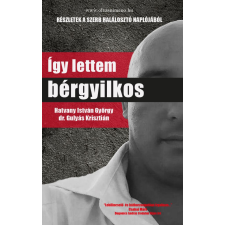 dr. Gulyás Krisztián, Hatvany István György - Így lettem bérgyilkos egyéb könyv