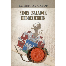 Dr. Herpay Gábor Nemes családok Debreczenben (BK24-214124) történelem