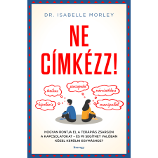 Dr. Isabelle Morley - Ne címkézz! egyéb könyv