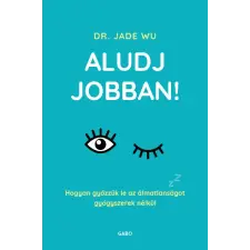 Dr. Jade Wu - Aludj jobban! egyéb könyv