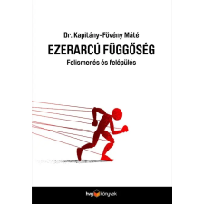 Dr. Kapitány-Fövény Máté - Ezerarcú függőség egyéb könyv