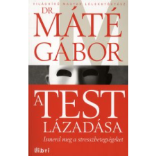 dr. Máté Gábor A TEST LÁZADÁSA életmód, egészség