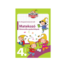  Dr. Mongyiné Istvánovits Judit - Matekozó: Matematikai gyakorlólapok 4. osztályosoknak gyermek- és ifjúsági könyv