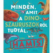 Dr. Nick Crumpton - Minden, amit a dinoszauruszokról tudtál, hamis! gyermek- és ifjúsági könyv