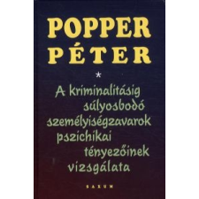 dr. Popper Péter A kriminalitásig súlyosbodó személyiségzavarok pszichikai tényezőinek vizsgálata társadalom- és humántudomány