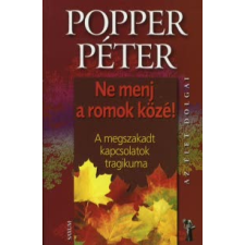 dr. Popper Péter NE MENJ A ROMOK KÖZÉ! - A MEGSZAKADT KAPCSOLATOK TRAGIKUMA életmód, egészség