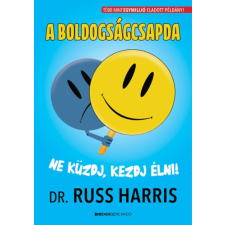 Dr. Russ Harris - A boldogságcsapda - Ne küzdj, kezdj élni! egyéb könyv