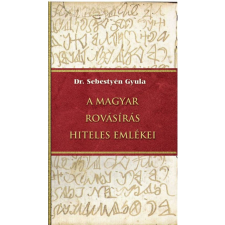 Dr. Sebestyén Gyula - A magyar rovásírás hiteles emlékei történelem
