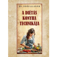 Dr. Soós Aladár - A diétás konyha technikája egyéb könyv