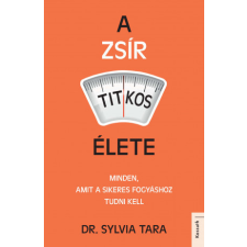 Dr. Sylvia Tara A zsír titkos élete - Dr. Sylvia Tara életmód, egészség