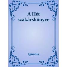 Dr. Tóth András János (magánkiadás) A hét szakácskönyve egyéb e-könyv
