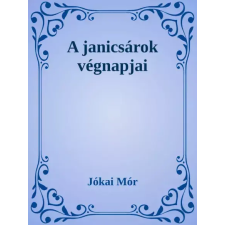 Dr. Tóth András János (magánkiadás) A janicsárok végnapjai egyéb e-könyv