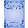 Dr. Tóth András János (magánkiadás) A magyar nép múltja és jelene