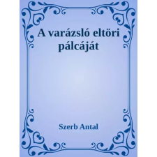 Dr. Tóth András János (magánkiadás) A varázsló eltöri pálcáját egyéb e-könyv
